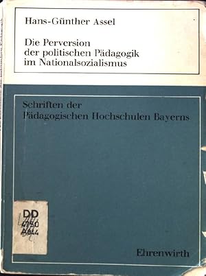 Bild des Verkufers fr Die Perversion der politischen Pdagogik im Nationalsozialismus. Schriften der Pdagogischen Hochschulen Bayerns. zum Verkauf von books4less (Versandantiquariat Petra Gros GmbH & Co. KG)