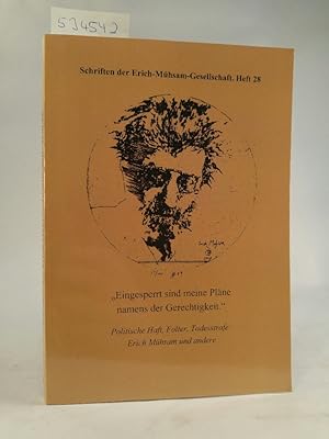 Bild des Verkufers fr Schriften der Erich- Mhsam -Gesellschaft Heft 28 "Eingesperrt sind meine Plne namens der Gerechtigkeit".[Neubuch] Politische Haft, Folter, Todesstrafe: Erich Mhsam und andere zum Verkauf von ANTIQUARIAT Franke BRUDDENBOOKS