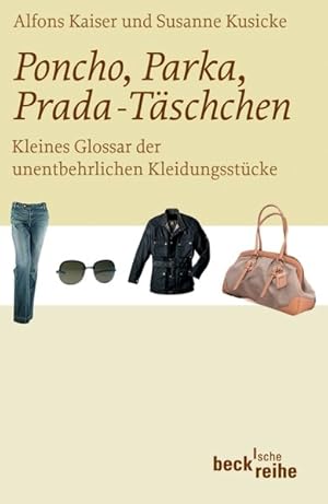 Seller image for Poncho, Parka, Prada-Tschchen: Kleines Glossar der unentbehrlichen Kleidungsstcke (Beck'sche Reihe) for sale by Antiquariat Armebooks