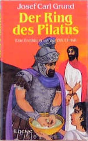 Bild des Verkufers fr Der Ring des Pilatus : e. Erzhlung aus d. Zeit Christi. Josef Carl Grund. Zeichn. von Aiga Rasch zum Verkauf von NEPO UG