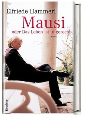 Seller image for Mausi oder: das Leben ist ungerecht : Roman. Elfriede Hammerl for sale by NEPO UG