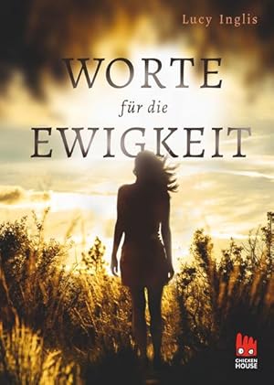 Seller image for Worte fr die Ewigkeit. Lucy Inglis ; aus dem Englischen von Ilse Rothfuss / Chicken House for sale by NEPO UG