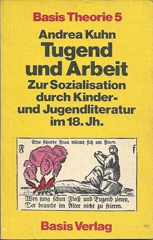 Tugend und Arbeit. Zur Sozialisation durch Kinder- und Jugendliteratur im 18.Jh.