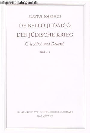 De Bello Judaico. Der jüdische Krieg. Griechisch und Deutsch Band II, 1.