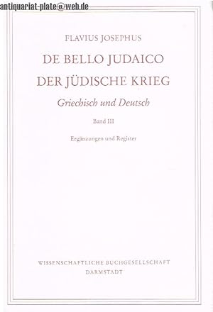 De Bello Judaico. Der jüdische Krieg. Griechisch und Deutsch Band III. Ergänzungen und Register.