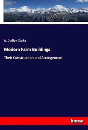 Image du vendeur pour Modern Farm Buildings : Their Construction and Arrangement mis en vente par AHA-BUCH GmbH