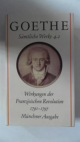 Bild des Verkufers fr Johann Wolfgang Goethe, Smtliche Werke , Band 4.2: Wirkungen der Franzsischen Revolution 1791-1797, Mnchner Ausgabe zum Verkauf von Antiquariat Maiwald