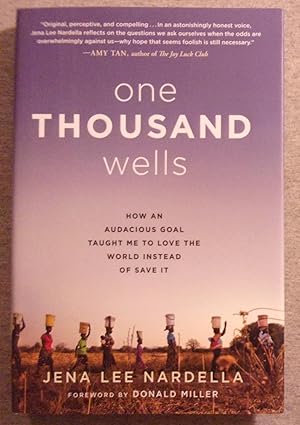 Immagine del venditore per One Thousand Wells: How an Audacious Goal Taught Me to Love the World Instead of Save it venduto da Book Nook