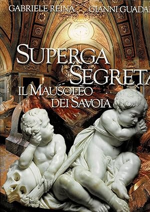 Bild des Verkufers fr Superga segreta. Il mausoleo dei Savoia. zum Verkauf von Libreria Gull