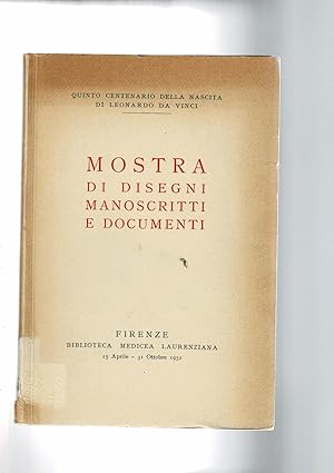 Seller image for Mostra di disegni manoscritti e documenti in occasione del quinto centenario della nascita di Leonardo Da Vinci. Firenze 15 apr. - 31 ott. 1952. for sale by Libreria Gull