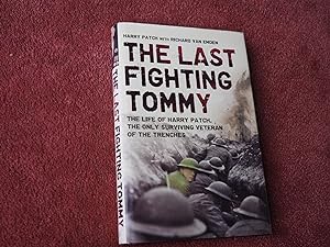 Image du vendeur pour THE LAST FIGHTING TOMMY - The Life of Harry Patch, the Only Surviving Veteran of the Trenches mis en vente par Ron Weld Books