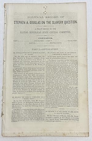 POLITICAL RECORD OF STEPHEN A. DOUGLAS ON THE SLAVERY QUESTION. A TRACT ISSUED BY THE ILLINOIS RE...