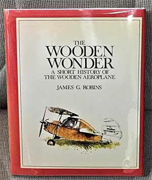 The Wooden Wonder, A Short History of the Wooden Aeroplane