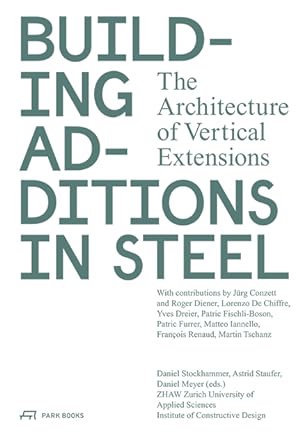 Seller image for Building Additions in Steel. The Architecture of Vertical Extensions for sale by Berchmans