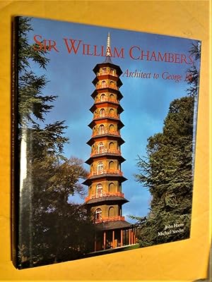 Seller image for Sir William Chambers - Architect to George III (Courtauld Gallery, London 10 October 1996 - 5 January 1997) for sale by Livresse