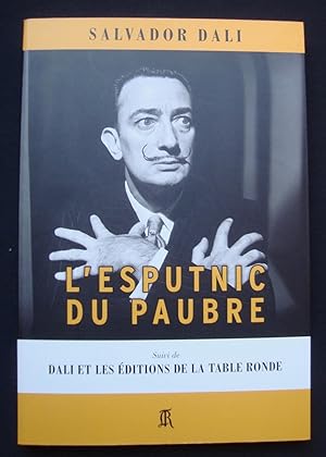 L'Esputnic du paubre - suivi de Dali et les Editions de la Table ronde -