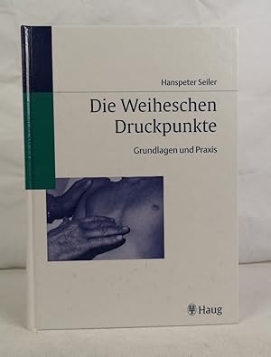 Die Weiheschen Druckpunkte. Grundlagen und Praxis. Mit 120 Abbildungen.