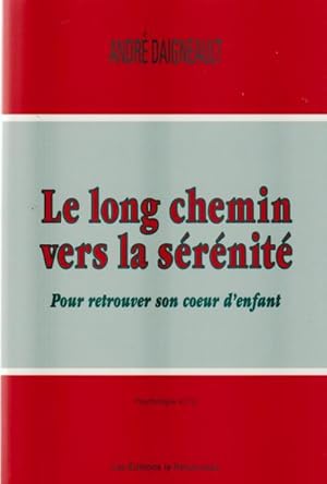 Le Long Chemin Vers La Serenite: Pour retrouver son coeur D'enfant