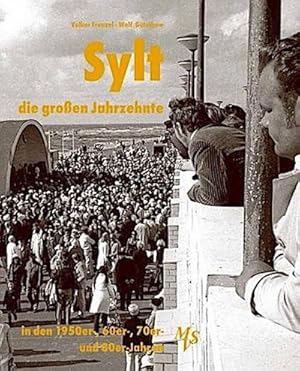 Bild des Verkufers fr Sylt - die groen Jahrzehnte : Die 1950er-, 60er-, 70er- und 80er-Jahre zum Verkauf von AHA-BUCH GmbH