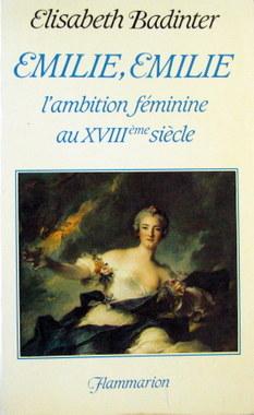 Emilie, Emilie : l'ambition feminine au XVIIIe Siècle