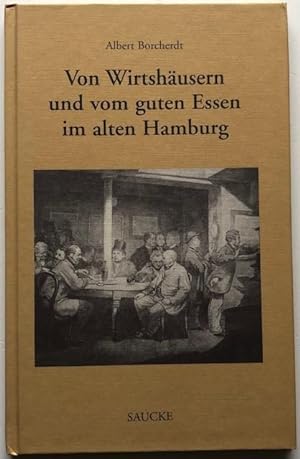 Imagen del vendedor de Von Wirtshusern und vom guten Essen im alten Hamburg. a la venta por Antiquariat Lohmann