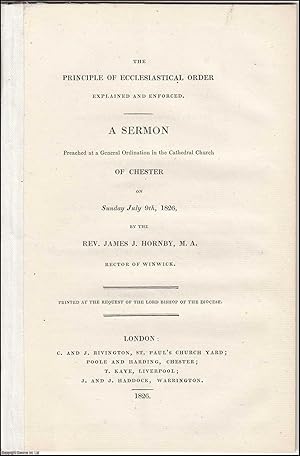 Seller image for [1826] The Principle of Ecclesiastical Order Explained and Enforced. A Sermon Preached at a General Ordination in the Cathedral Church of Chester on Sunday July 9th, 1826. for sale by Cosmo Books