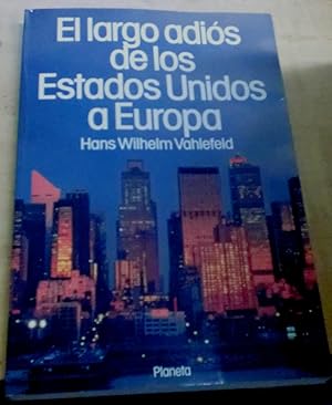 Imagen del vendedor de El largo adis de los Estados Unidos a Europa. Traduccin del alemn Patricio de San Pedro a la venta por Outlet Ex Libris