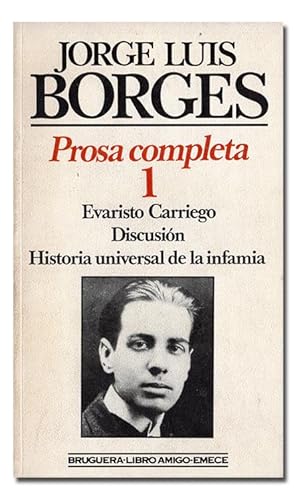 Imagen del vendedor de Prosa completa (1930-1975), 1: Evaristo Carriego. Discusin. Historia universal de la infamia. a la venta por Librera Berceo (Libros Antiguos)