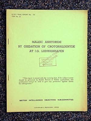 Bild des Verkufers fr BIOS Final Report No. 739. MALEIC ANHYDRIDE BY OXIDATION OF CROTONALDEHYDE AT IG. LUDWIGSHAFEN. British Intelligence Objectives Sub-Committee. zum Verkauf von Tony Hutchinson