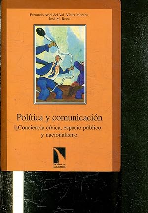 POLITICA Y COMUNICACIÓN. CONCIENCIA CIVICA, ESPACIO PUBLICO Y NACIONALISMO.