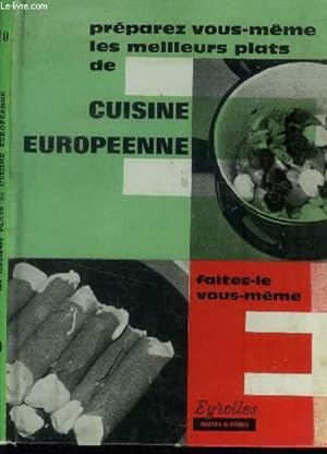 Image du vendeur pour Prparer vous-mme les meilleurs plats de cuisine europenne mis en vente par Le-Livre