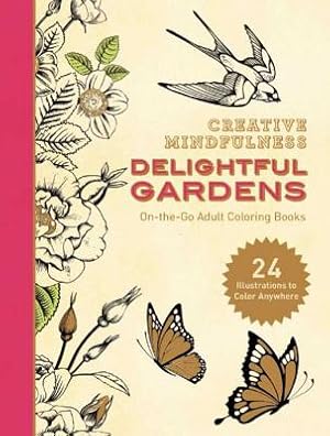 Immagine del venditore per Creative Mindfulness: Delightful Gardens: On-The-Go Adult Coloring Books (Paperback or Softback) venduto da BargainBookStores