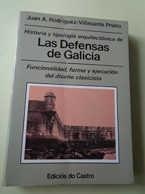 Historia y tipología arquitectónica de Las defensas de Galicia. Funcionalidad, forma y ejecución ...