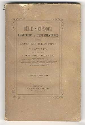 Delle successioni legittime e testamentarie secondo il Codice Civile del Regno d'Italia. Trattato...
