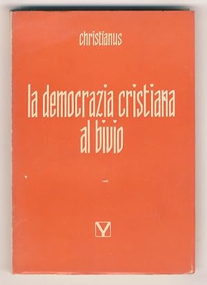 La deomocrazia cristiana al bivio.