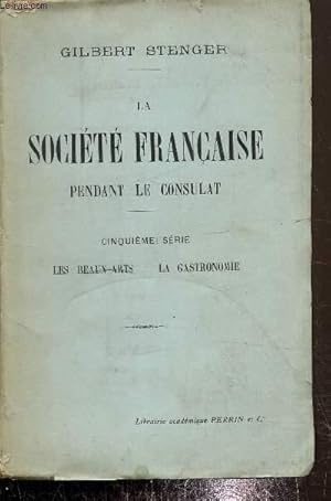 Bild des Verkufers fr La socit franaise pendant le consulat, cinquime srie-Les beaux-arts-La gastronomie zum Verkauf von Le-Livre