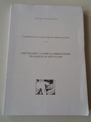 Cadernos dun cazador de bibliosauros (I). José Villamil y Castro e a bibliografía en Galicia no s...