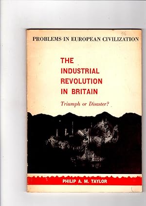 Seller image for The industrial revolution in Britain : triumph or disaster? Problems in European Civilization Series. for sale by Gwyn Tudur Davies