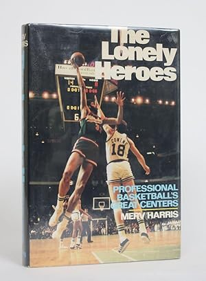 Bild des Verkufers fr The Lonely Heroes: Professional Basketball's Great Centers zum Verkauf von Minotavros Books,    ABAC    ILAB