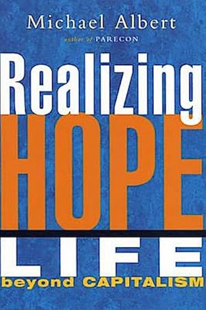 Bild des Verkufers fr Realizing Hope: Life Beyond Capitalism (Critique Influence Change) zum Verkauf von Che & Chandler Versandbuchhandlung