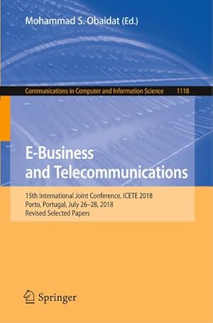 Bild des Verkufers fr E-Business and Telecommunications : 15th International Joint Conference, ICETE 2018, Porto, Portugal, July 2628, 2018, Revised Selected Papers zum Verkauf von AHA-BUCH GmbH