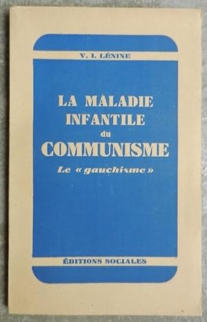 La maladie infantile du communisme. Le "gauchisme". Essai de vulgarisation de la stratégie et de ...
