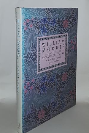 WILLIAM MORRIS AND THE ARTS AND CRAFTS MOVEMENT A Design Source Book