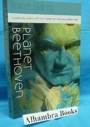 Image du vendeur pour Planet Beethoven : Classical Music at the Turn of the Millennium mis en vente par Alhambra Books