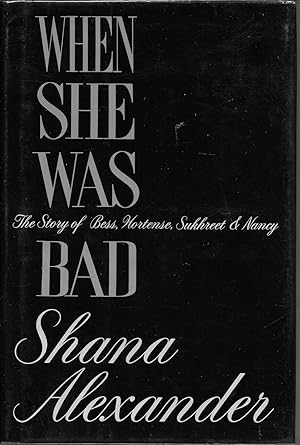 When She Was Bad: The Story of Bess, Hortense, Sukhreet and Nancy