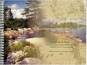 Through the Woods - A Collected History and Reflection of the Milford Area and Communities