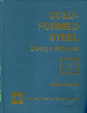 Cold-Formed Steel Design Manual: 1946-1996 : 50th Commemorative Issue