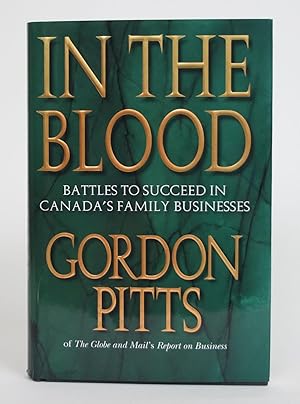 Imagen del vendedor de In the Blood: Battles to Succeed in Canada's Family Businesses a la venta por Minotavros Books,    ABAC    ILAB