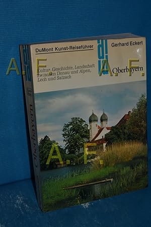 Seller image for Oberbayern : Kultur, Geschichte, Landschaft zwischen Donau u. Alpen, Lech u. Salzach. Gerhard Eckert / DuMont-Dokumente : DuMont-Kunst-Reisefhrer for sale by Antiquarische Fundgrube e.U.