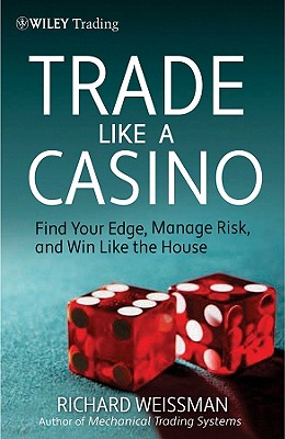 Image du vendeur pour Trade Like a Casino: Find Your Edge, Manage Risk, and Win Like the House (Hardback or Cased Book) mis en vente par BargainBookStores